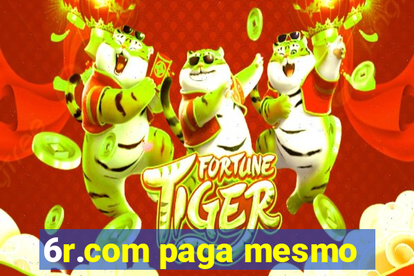 6r.com paga mesmo